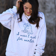 I Wasn't Made For Winter Sweatshirt-P&PD Wholesale-[option4]-[option5]-[option6]-[option7]-[option8]-Shop-Boutique-Clothing-for-Women-Online